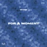 For A Moment