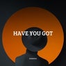 Have You Got