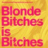 Blonde Bitches Is Bitches