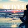 The Soundscapes Of Meditation: Ethereal Ambient Music To Relax The Mind And Soul