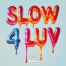 Slow 4 Luv