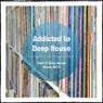 Addicted to Deep House (Best of Deep House Music 2014)