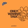 Only Wanna Talk (Extended Mix)