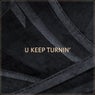 U Keep Turnin' - Remix
