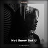 Not Snow But U
