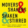 Movers & Shakers, Shaken & Stirred