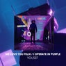 We Love You Felix / I Operate in Purple