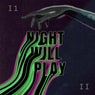 Night will play