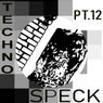 Techno Speck, Pt. 12