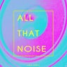 All That Noise