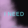 I Need