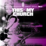 This Is My Church, Vol. 3 (The Tech House Edition)