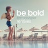 Be Bold (Remixes)