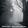 You Don't Need Me