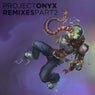 Project Onyx Remixes Part 2