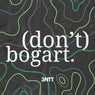 (don't) Bogart