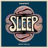 Sleep with the Dj