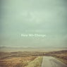 How We Change - EP