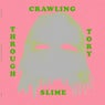 Crawling Through Tory Slime