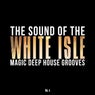 The Sound of the White Isle, Vol. 4 (Magic Deep House Grooves)