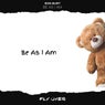 Be as I Am