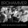Brohammer - Nari & Milani Dub Remix