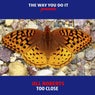 Too Close (Original + Nu Ground Foundation Remixes)