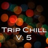 Trip Chill Vol. 5