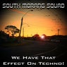 We Have That Effect On Techno