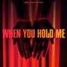 When You Hold Me