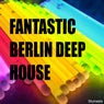 Fantastic Berlin Deep House