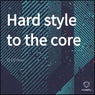 Hard style to the core