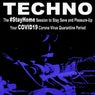 Techno, the #stayhome Session to Stay Save and Pleasure-Up Your Covid19 Corona Virus Quarantine Period