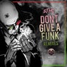 Don't Give A Funk: Remixes