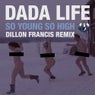 So Young So High (Dillon Francis Remix)