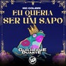 Eu Queria Ser um Sapo