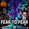 FEAR TO FEAR