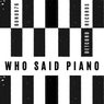 Who Said Piano
