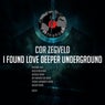 I Found Love Deeper Underground