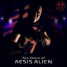 Ten Years of Aesis Alien