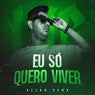 Eu Só Quero Viver