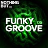 Nothing But... Funky Groove, Vol. 05