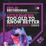 Too Old to Know Better