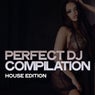 Perfect DJ Compilation (House Edition)