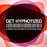 Get Hypnotized - A Unique Collection Of Electronic Music Vol. 10