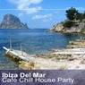 Ibiza Del Mar - Cafe Chill House Party