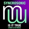 Syncrosonic - Is It True (Touch & Go Mixes)