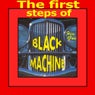 The First Steps of Black Machine