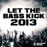 Let The Bass Kick 2013