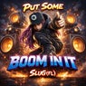 PUT SOME BOOM IN IT (Original Mix)